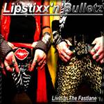 Lipstixx N Bulletz : Livin in the Fastlane